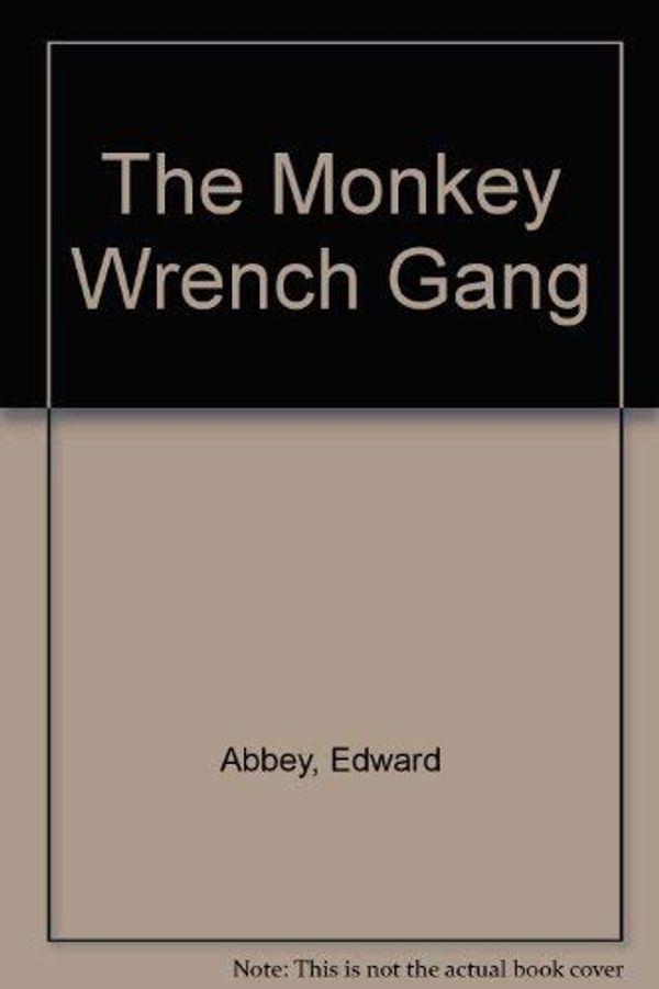 Cover Art for 9780330268516, The Monkey Wrench Gang by Edward Abbey