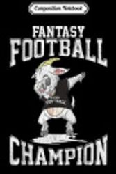 Cover Art for 9781706015123, Composition Notebook: Fantasy Football Champion GOAT Champ Dabbing Draft Day Party  Journal/Notebook Blank Lined Ruled 6x9 100 Pages by Annelore Wieland