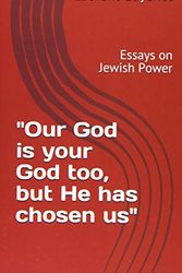 Cover Art for 9782957170401, "Our God is Your God Too, But He Has Chosen Us": Essays on Jewish Power by Laurent Guyénot