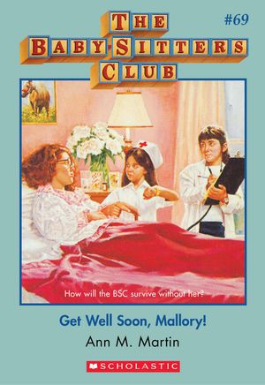 Cover Art for 9780545768191, The Baby-Sitters Club #69: Get Well Soon Mallory by Ann M. Martin