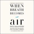 Cover Art for B0191YTT70, When Breath Becomes Air by Paul Kalanithi, Abraham Verghese-Foreword