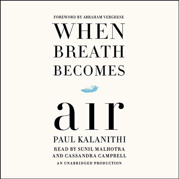 Cover Art for B0191YTT70, When Breath Becomes Air by Paul Kalanithi, Abraham Verghese-Foreword
