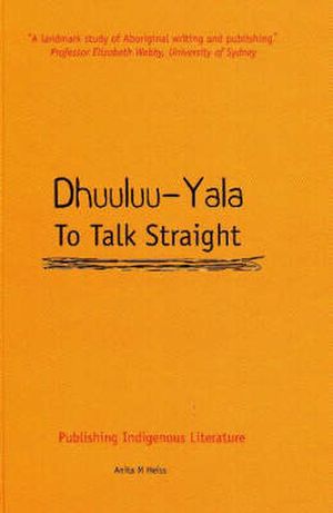 Cover Art for 9780855754440, Dhuuluu-Yala: To Talk Straight: Publishing Indigenous Literature by Anita M. Heiss