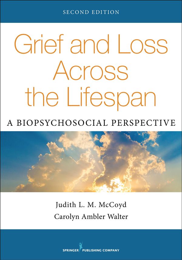 Cover Art for 9780826120298, Grief and Loss Across the Lifespan, Second Edition by Judith L. M. McCoyd, PhD, LCSW, QCSW, Carolyn Ambler Walter, PhD, LCSW
