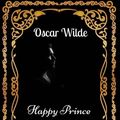 Cover Art for 9781533633385, Happy Prince And Other Tales: By Oscar Wilde - Illustrated by Oscar Wilde