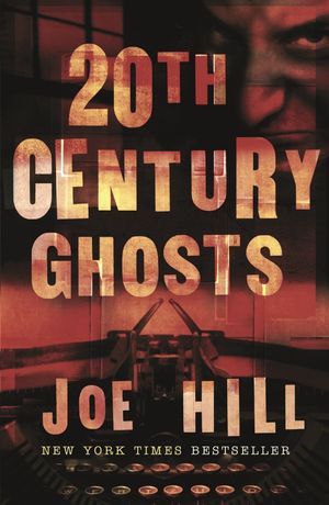 Cover Art for 9780575085671, 20th Century Ghosts by Joe Hill