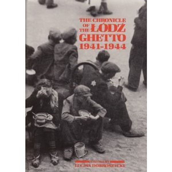 Cover Art for 9780300032086, The Chronicle of the Lodz Ghetto, 1941-44 by Lucjan Dobroszycki