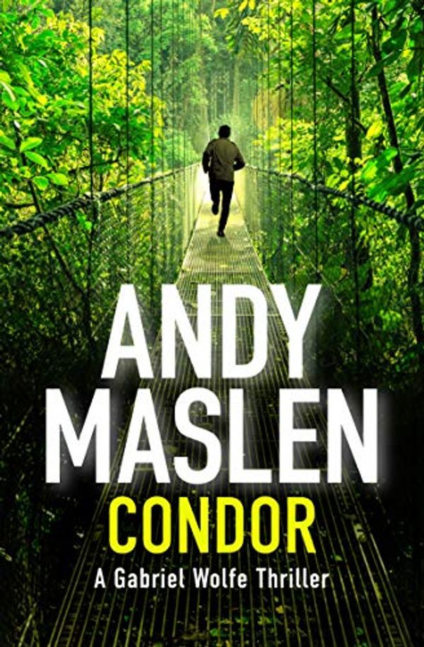 Cover Art for B01J8YBHIM, Condor (The Gabriel Wolfe Thrillers Book 3) by Andy Maslen