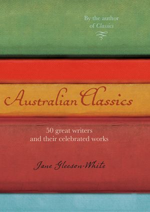 Cover Art for 9781741753417, Australian Classics by Jane Gleeson-White