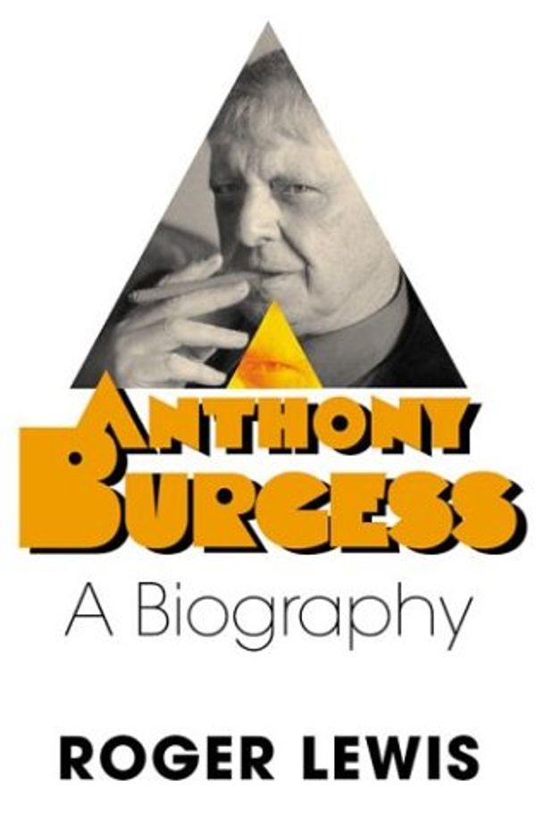 Cover Art for 9780312322519, Anthony Burgess by Roger Lewis
