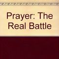 Cover Art for 9780901644121, Prayer: The Real Battle by Brother Andrew