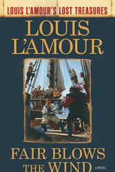 Cover Art for 9780525486275, Fair Blows The Wind (Louis L'amour's Lost Treasures)Louis L'Amour's Lost Treasures by Louis L'amour