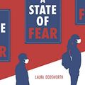 Cover Art for B08ZSYN14J, A State of Fear: How the UK government weaponised fear during the Covid-19 pandemic by Laura Dodsworth