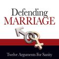 Cover Art for 9781618906045, Defending Marriage: 12 Arguments for Sanity by Anthony Esolen