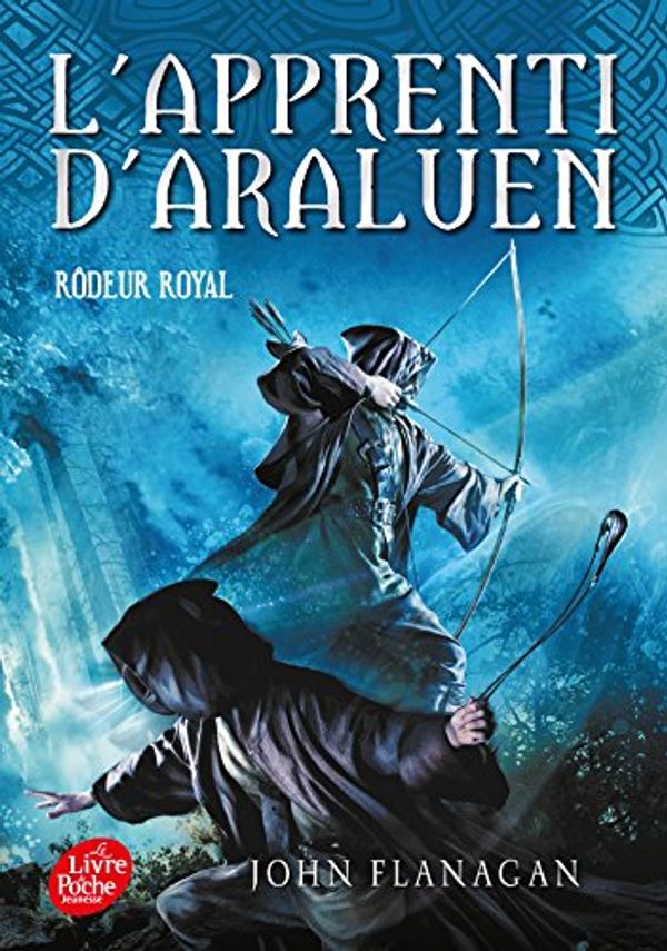 Cover Art for 9782019109844, L'apprenti d'Araluen, Tome 12 : Rôdeur royal by John Flanagan