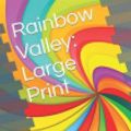 Cover Art for 9781071073032, Rainbow Valley: Large Print by L M Montgomery