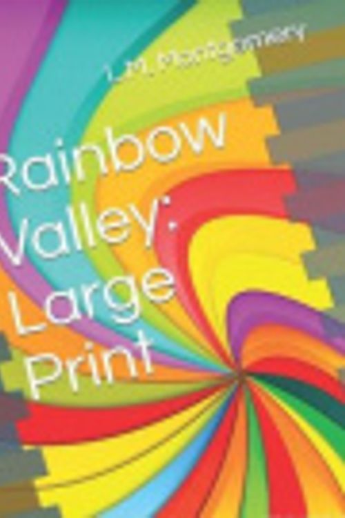 Cover Art for 9781071073032, Rainbow Valley: Large Print by L M Montgomery