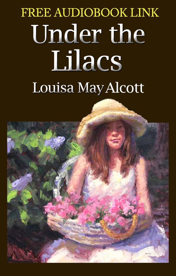 Cover Art for 1230000101820, UNDER THE LILACS Classic Novels: New Illustrated [Free Audio Links] by Louisa May Alcott