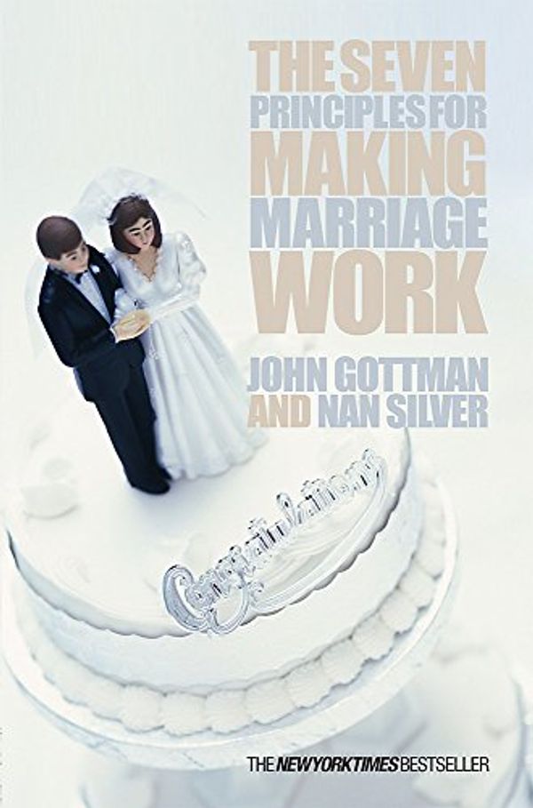 Cover Art for 9780752837260, The Seven Principles For Making Marriage Work by John Gottman