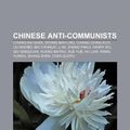 Cover Art for 9781155433097, Chinese Anti-Communists: Chiang Kai-Shek, Soong May-Ling, Chiang Ching-Kuo, Liu Xiaobo, Bai Chongxi, Li Mi, Zhang Fakui, Harry Wu, Qiu Qingquan by Source Wikipedia