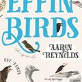 Cover Art for 9781783526956, Effin' Birds: A Guide to Field Identification by Aaron Reynolds