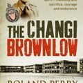 Cover Art for 9780733624643, The Changi Brownlow by Roland Perry
