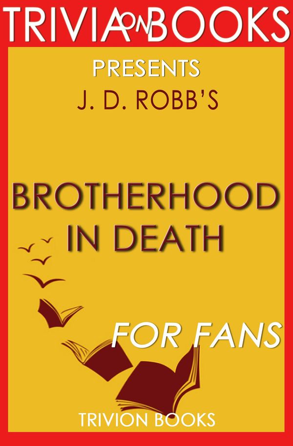 Cover Art for 1230001294545, Brotherhood in Death: By J.D. Robb (Trivia-On-Books) by Trivion Books