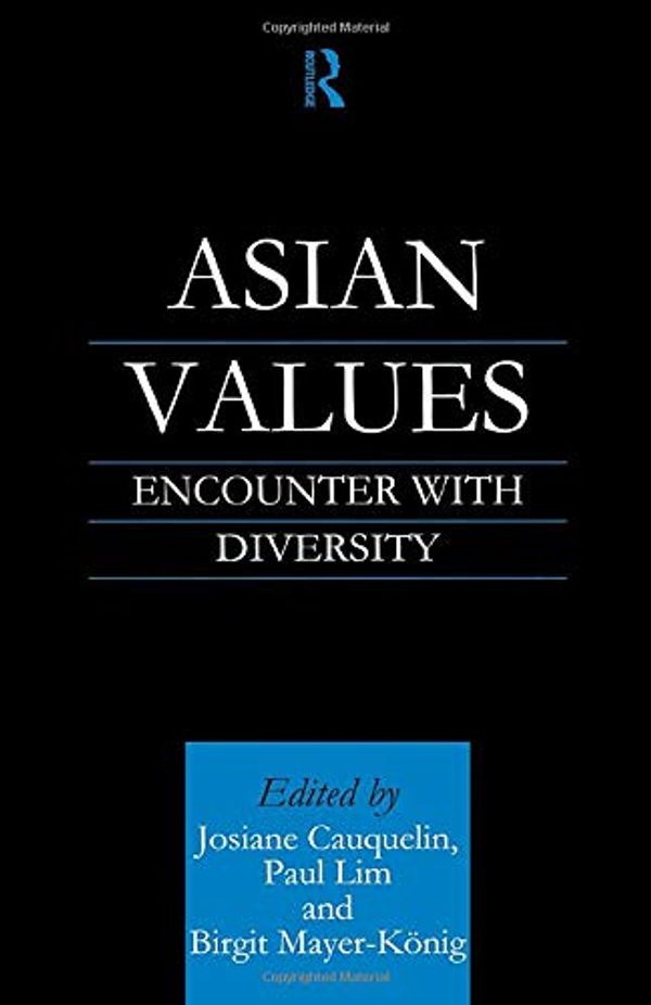 Cover Art for 9780700713240, Asian Values: Encounter with Diversity by Josiane Cauquelin, Paul Lim, Birgit Mayer-König