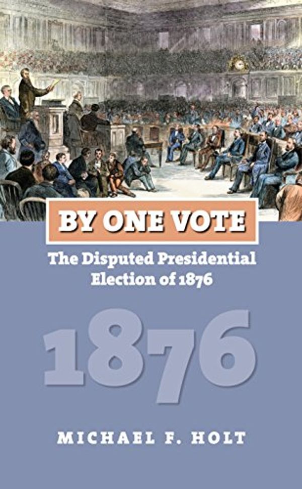 Cover Art for 9780700617876, By One Vote by Holt, Michael F.