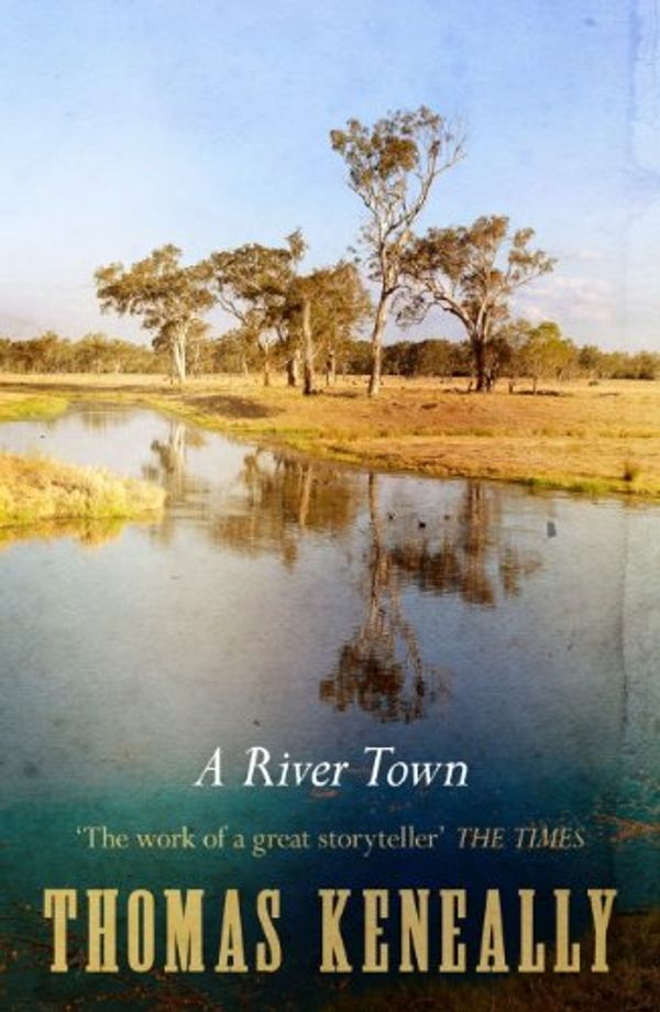 Cover Art for B00H9HZH82, A River Town by Thomas Keneally