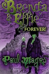 Cover Art for 9781907777813, Brenda and Effie Forever! by Paul Magrs
