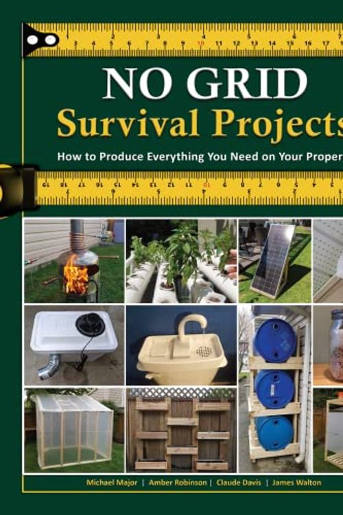 Cover Art for 9781735481531, NO GRID Survival Projects by Claude Davis; Michael Major; Amber Robinson; James Walton