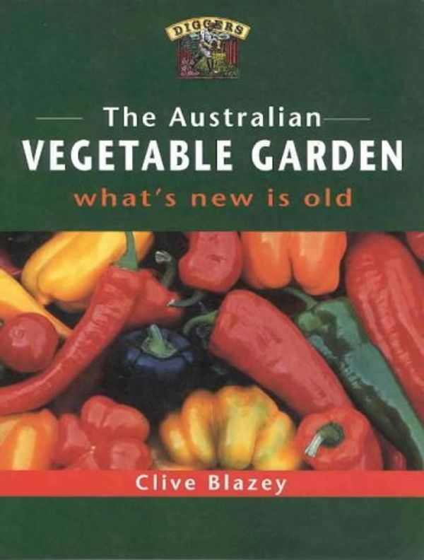 Cover Art for 9781864365382, The Australian Vegetable Garden by Clive Blazey