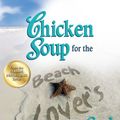 Cover Art for 9781623610593, Chicken Soup for the Beach Lover's Soul by Jack Canfield