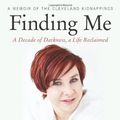 Cover Art for 9781602862661, Finding Me: A Decade of Darkness, a Life Reclaimed by Michelle Knight