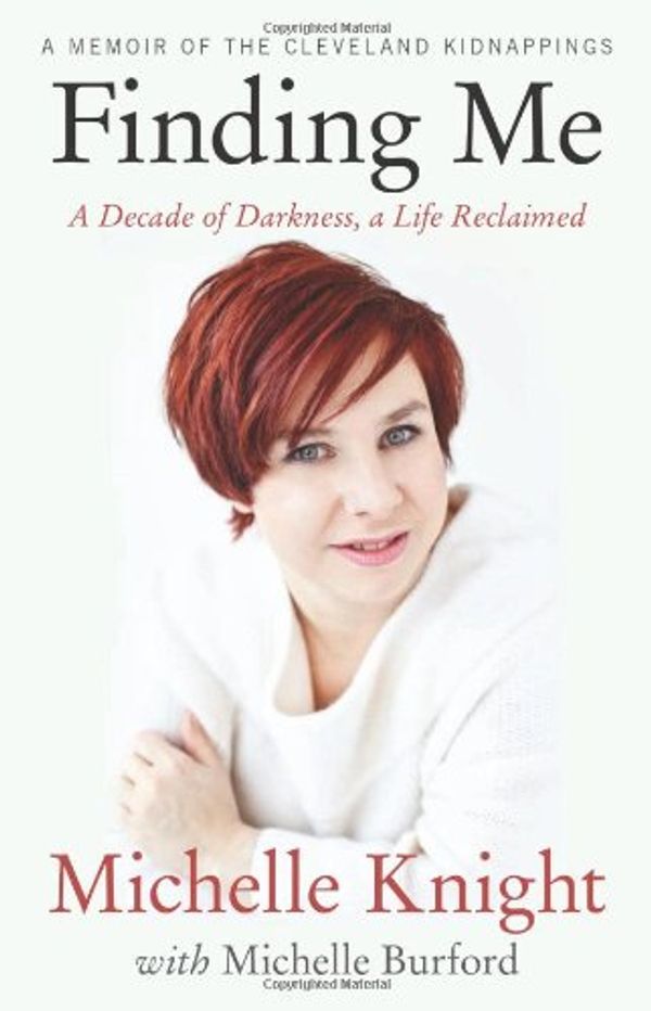 Cover Art for 9781602862661, Finding Me: A Decade of Darkness, a Life Reclaimed by Michelle Knight