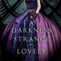 Cover Art for 9780062083319, A Darkness Strange and Lovely by Susan Dennard