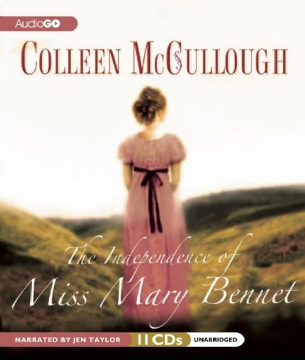 Cover Art for 9781609986988, The Independence of Miss Mary Bennet by Colleen McCullough