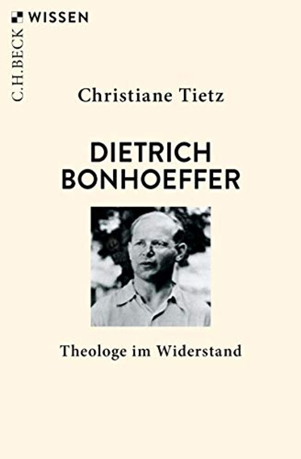 Cover Art for B07Z75V3FH, Dietrich Bonhoeffer: Theologe im Widerstand (Beck'sche Reihe 2775) (German Edition) by Christiane Tietz