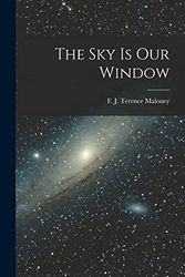 Cover Art for 9781014115508, The Sky is Our Window by F J Terence (Francis Josep Maloney