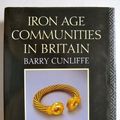 Cover Art for 9780415054164, Iron Age Communities in Britain: An Account of England, Scotland and Wales from the Seventh Century BC until the Roman Conquest by Barry W. Cunliffe