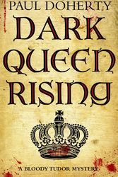 Cover Art for 9781786894892, Dark Queen Rising by Paul Doherty