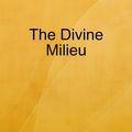 Cover Art for 9781329603325, The Divine Milieu by Pierre Teilhard de Chardin
