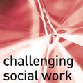 Cover Art for 9781403935458, Challenging Social Work by Catherine McDonald