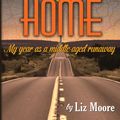 Cover Art for 9781311959331, Making It Home: My year as a middle-aged runaway by Liz Moore