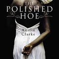 Cover Art for 9780060555658, The Polished Hoe by Austin Clarke