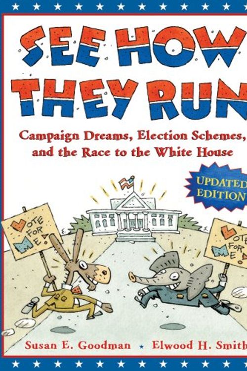 Cover Art for 9781599908977, See How They Run: Campaign Dreams, Election Schemes, and the Race to the White House by Susan E. Goodman