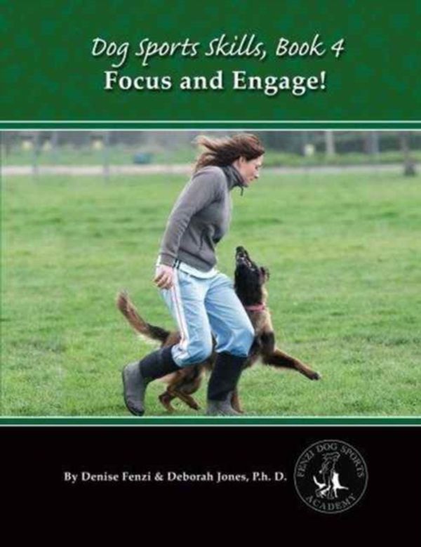 Cover Art for 9780988781870, Dog Sports Skills:  Focus and Engage!: Volume 4 by Denise Fenzi