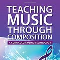 Cover Art for 9780199840625, Teaching Music Through Composition by Barbara Freedman