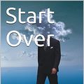 Cover Art for B079RMCZH9, Start Over: Thinking was my problem (Are You Willing Book 3) by Robb Hill